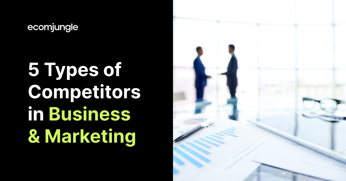 5 Types of Competitors in Business & Marketing (Examples) • eComStrive.com