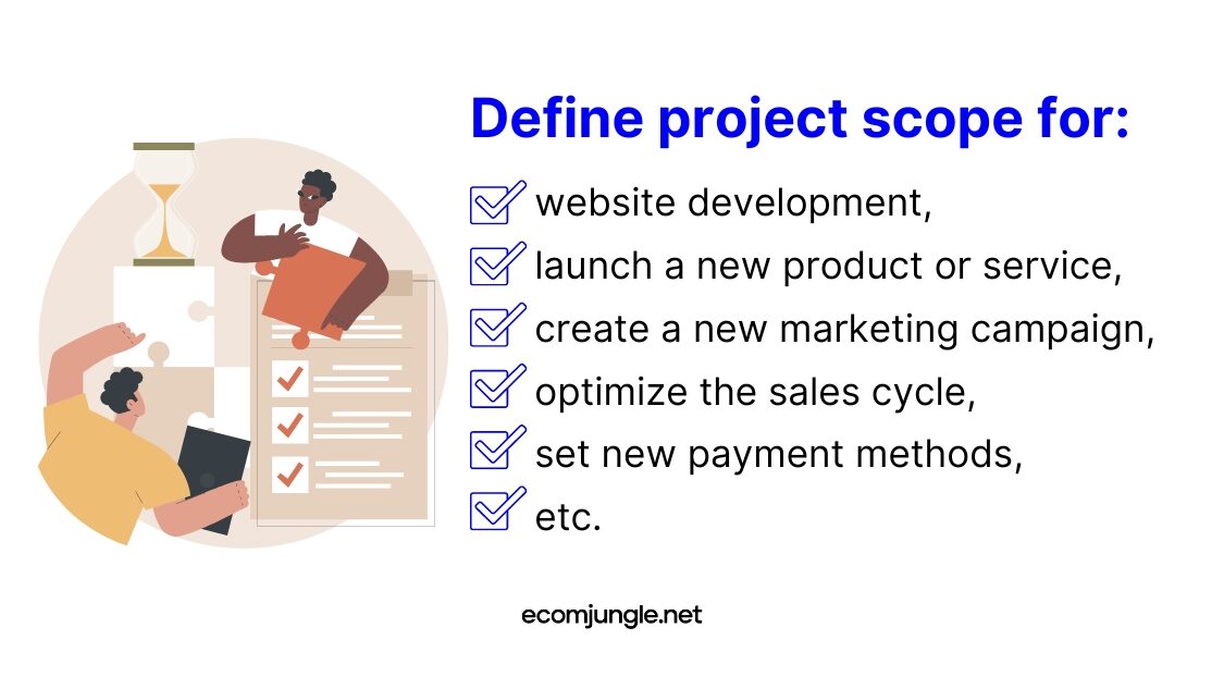 You can define project scoping for different purposes like website development, setting new payment method and others.