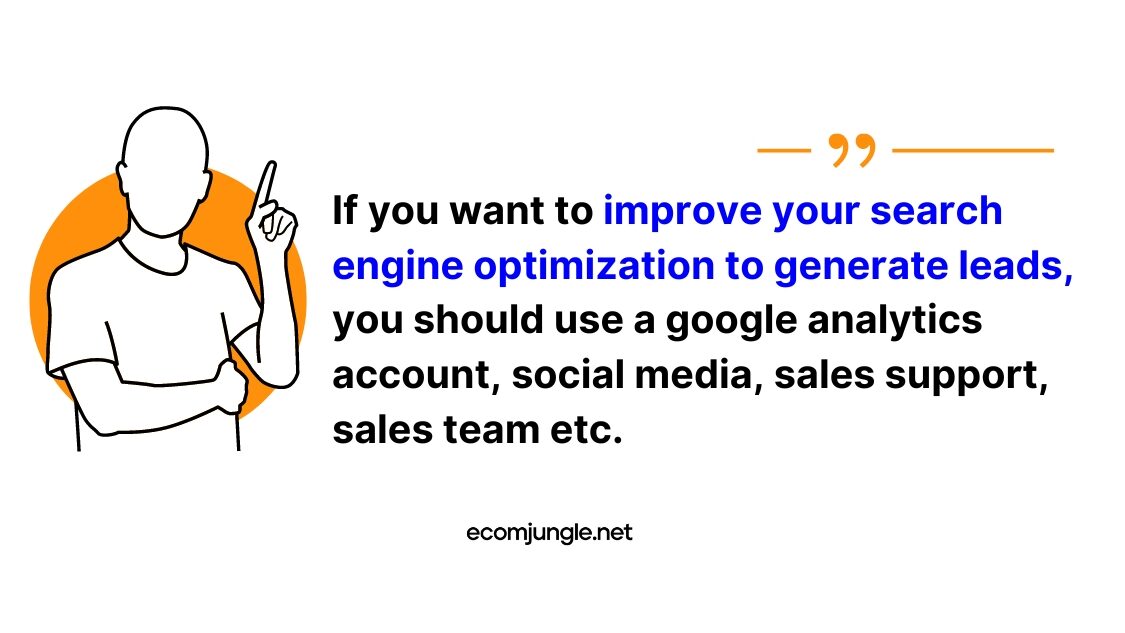 You can generate more leads to your search engine, but you need to make improvement in google analytics account, social media etc.