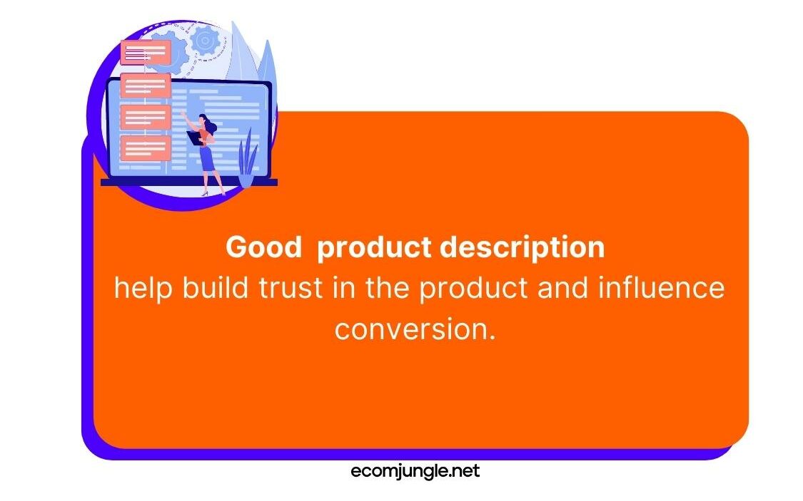 Help your customers built trust by writing good product description.